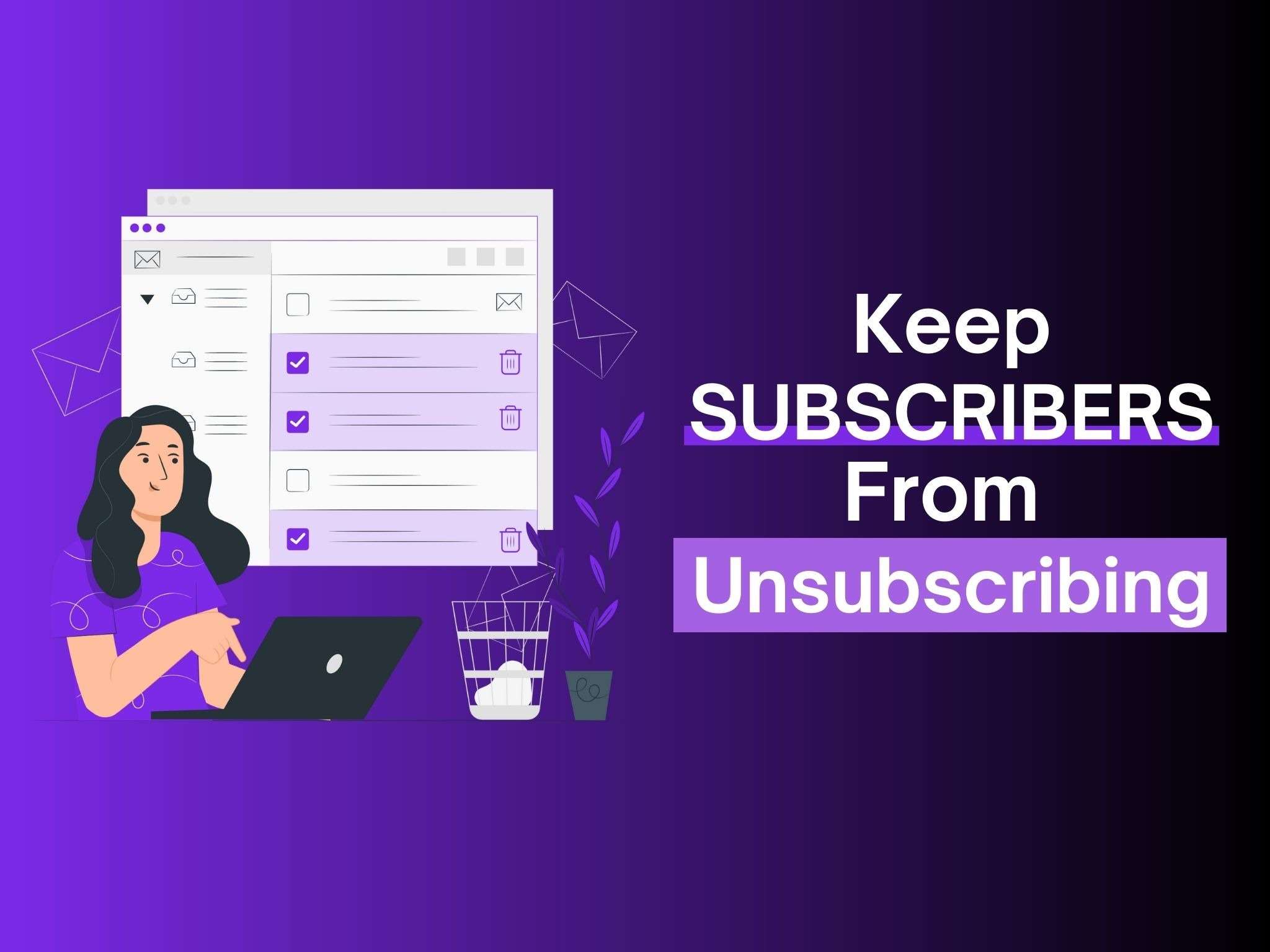 keep subscribers from unsubscribing